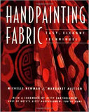 Handpainting Fabric: Easy, Elegant Techniques