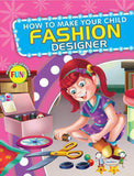 How To Make Your Child Fashion Designer