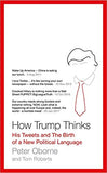 How Trump Thinks: His Tweets and the Birth of a New Political Language -