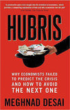 Hubris Why Economists Fled to Predict the Crisis and How to Avoid the Next One