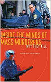 Inside the Minds of Mass Murderers: Why They Kill