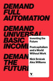 Inventing the Future Postcapitalism and a World Without Work