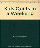 Kids Quilts in a Weekend -