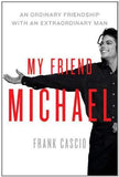 My Friend Michael: An Ordinary Friendship With An Extraordinary Man