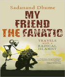My Friend the Fanatic: Travels with a Radical Islamist