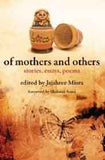 Of Mothers and Others: Stories, Essays, Poems