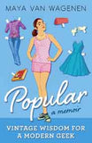 Popular: Vintage Wisdom for a Modern Geek A Memoir