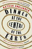 Dinner at the Centre of the Earth