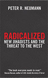 Radicalized: New Jihadists and the Threat to the West