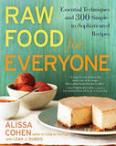 Raw Food for Everyone: Essential Techniques And 300 Simple To Sophisticated Recipes