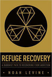 Refuge Recovery A Buddhist Path to Recoveri from Addiion