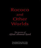 Rococo and Other Worlds the Poems of Afzal Ahmed Syed