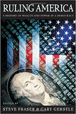 Ruling America: A History of Wealth and Power in a Democracy