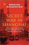 Secret War in Shanghai: Espionage, Intrigue and Treason in World War II (Tauris Parke Paperbacks)