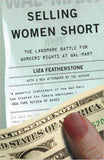 Selling Women Short: The Landmark Battle for Workers Rights at WalMart