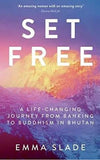 Set Free A Life Changing Journey from Banking to Buddhism in Bhutan