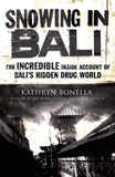 Snowing in Bali: The Incredible Inside Account of Balis Hidden Drug World