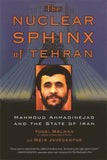 The Nuclear Sphinx of Tehran: Mahmoud Ahmadinejad and the State of Iran