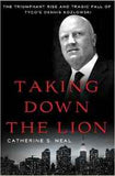 Taking Down the Lion: The Triumphant Rise and Tragic Fall of Tycos Dennis Kozlowsk