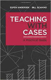 Teaching with Cases: A Practical Guide