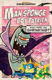 The Adventures of Man Sponge and Boy Patrick in What Were You Shrinking?