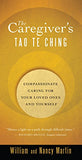 The Caregiver's Tao Te Ching: Compassionate Caring for Your Loved Ones and Yourself Kindle Edition