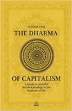 The Dharma of Capitalism: A Guide to Mindful Decision Making in the Business of Life