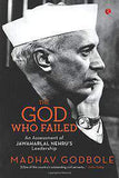 The God Who Failed An Assessment of Jawahar lal Nehru`s Leadership -