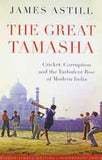 The Great Tamasha Cricket, Corruption and the Turbulent Rise of Modern India