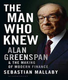 The Man Who KnewThe Life and Time of Alan Greenspan