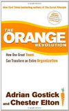 The Orange Revolution How One Great Team Can Transform An Entire Organization