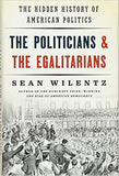 The Politicians and the Egalitarians: The Hidden History of American Politics