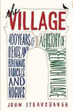 The Village: 400 Years of Beats and Bohemians, Radicals and Rogues, a History of Greenwich Village
