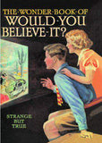 The Wonder Book of Would You Believe It Strange But True