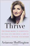 Thrive The Third Metric to Redefining Success and Creating a Life of WellBeing Wisdom and Wonder