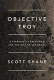 Objective Troy A Terrorist a President, and the Rise of the Drone