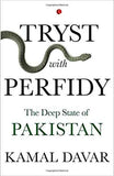 TRYST WITH PERFIDY The Deep State of Pakistan