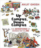 Up Campus, Down Campus: The Adventures of Anirban Roy in JNU