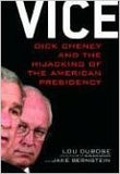 Vice: Dick Cheney and the Hijacking of the American Presidency