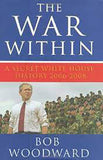 The War Within A Secret White House History 2006 2008