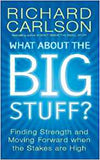 What About the Big Stuff?: Finding Strength and Moving Forward When the Stakes Are High