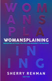 Womansplaining Navigating activism politics and modernity in Pakistan