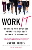 Work It Secrets for Success from the Boldest Women in Business