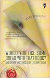 Would You Like Some Bread with that Book? And Other Instances of Literary Love