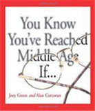 You Know You Have Reached Middle Age If
