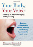 Your Body Your Voice The Key to Natural Singing and Speaking