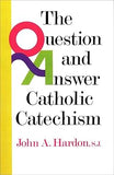The Question and Answer Catholic Catechism