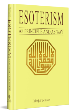 ESOTERISM: AS PRINCIPLE AND AS WAY