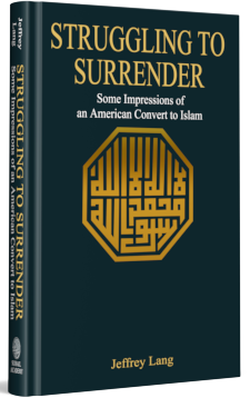 STRUGGLING TO SURRENDER Some Impressions of an American Convert to Islam
