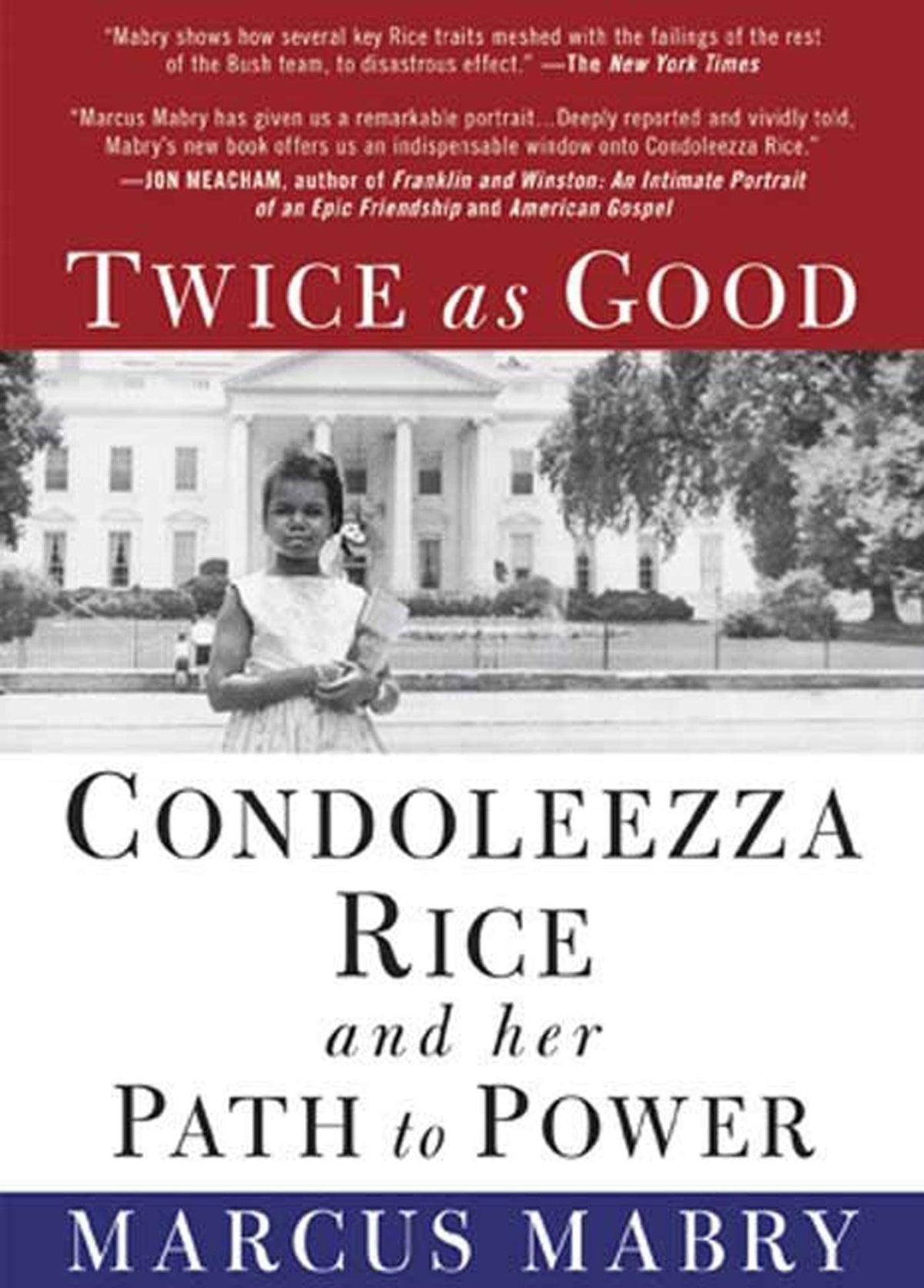 Twice As Good Condoleezza Rice And Her Path To Power